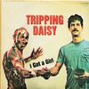 Tripping Daisy - I Got a Girl