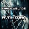 ShadowBlade - Evolution