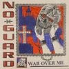 No Guard - War Over Me