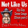 Big Daddy Marc - Not Like Us: Hip-Hop Cover Songs Album Part 2