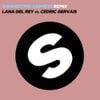 Lana Del Rey & Cedric Gervais - Summertime Sadness [Lana Del Rey vs. Cedric Gervais] (Cedric Gervais Remix)