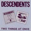 Descendents - Two Things at Once