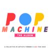 Various Artists - Pop Machine the Album: A Collective of Artists Turning Heads This 2020