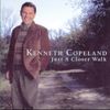 Kenneth Copeland - Just a Closer Walk
