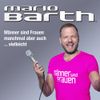 Mario Barth - M&auml;nner sind Frauen, manchmal aber auch...vielleicht