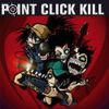 Point Click Kill - Point Click Kill
