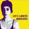 Modern Wives - Lust is a Monster