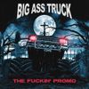 BIG ASS TRUCK I.E. - THE FUCKIN' PROMO