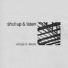 Wings Of Desire - Shut Up & Listen