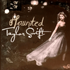 Taylor Swift - Haunted