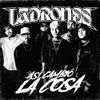 Ladrones - Asi Cambio la Cosa