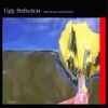 Ugly Perfection - Wake the Fuck Up / Trials and Tribulations