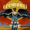 Tremonti - The End Will Show Us How