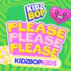 KIDZ BOP Kids - Please Please Please