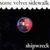 Some Velvet Sidewalk - Shipwreck