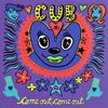 Cub - Come Out,  Come Out