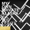 My Own Private Alaska - All The Lights On