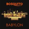 Bosquito - Babylon