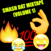 SMASH DAT MIXTAPE - SMASH DAT MIXTAPE (VOLUME 1)