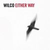 Wilco - Either Way