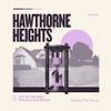 Hawthorne Heights - Life On Standby / Dissolve and Decay