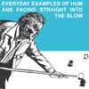 The Blow - Everyday Examples of Humans Facing Straight Into the Blow