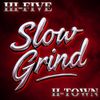 SLOW GRIND