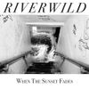 Riverwild - "When the Sunset Fades"