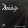 Antologia - Vuelve a Mi