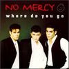 No Mercy - Where Do You Go