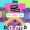 FUNKAYYY - THE FIRST OXYGEN BOMB