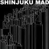 Shinjuku Mad - Shinjuku Mad