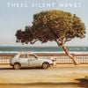 These Silent Waves - Moving On