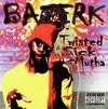 Bazerk - Twisted Sick Mutha