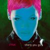 P!nk - There You Go