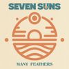 Seven Suns - Many Feathers