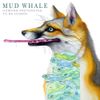 Mud Whale - Humans Pretending to Be Human