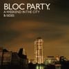 Bloc Party - A Weekend In The City: B-Sides
