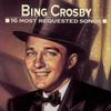 Bing Crosby - 16 Most Requested Songs