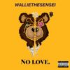 Wallie the Sensei - No Love
