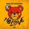 Wallie the Sensei - No Love