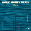 Work Money Death - People Of The Fast Flowing River