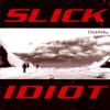 Slick Idiot - DickNity