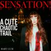 Baby Cute - SENSATION! A Cute Chaotic Trail