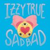 Izzy True - SadBad