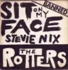 The Rotters - Sit on My Face Stevie Nix / Amputee