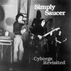 Simply Saucer - Cyborgs Revisited