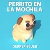 Derker Bluer - Perrito en la Mochila