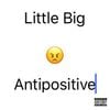 Little Big - Antipositive, Pt​.​1