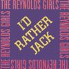 The Reynolds Girls - I'd Rather Jack